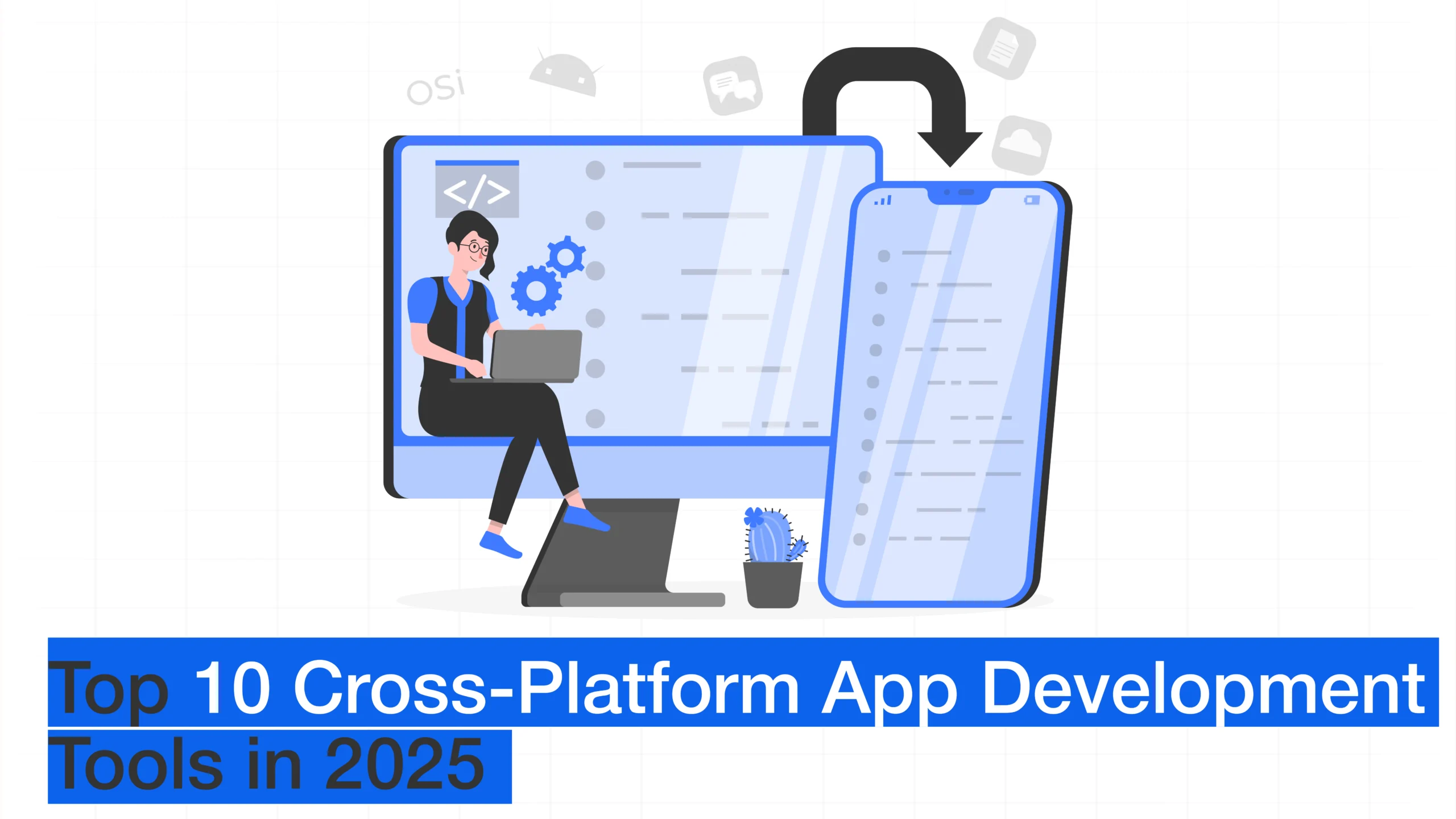 Top 10 Cross-Platform App Development Tools for 2025