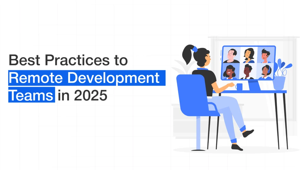 Best Practices to Hire Remote Development Teams in 2025