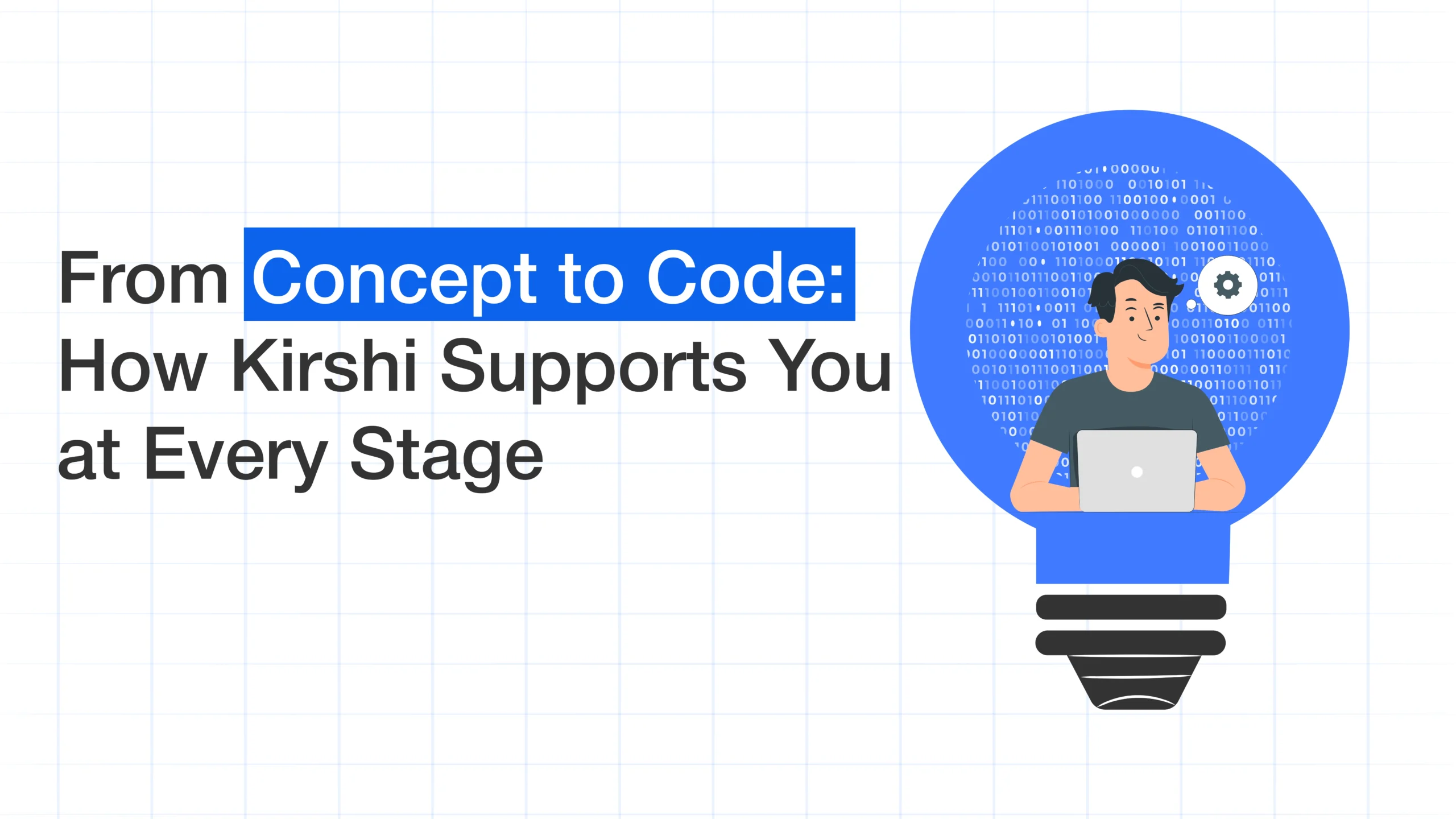 From Concept to Code: How Kirshi Supports You at Every Stage