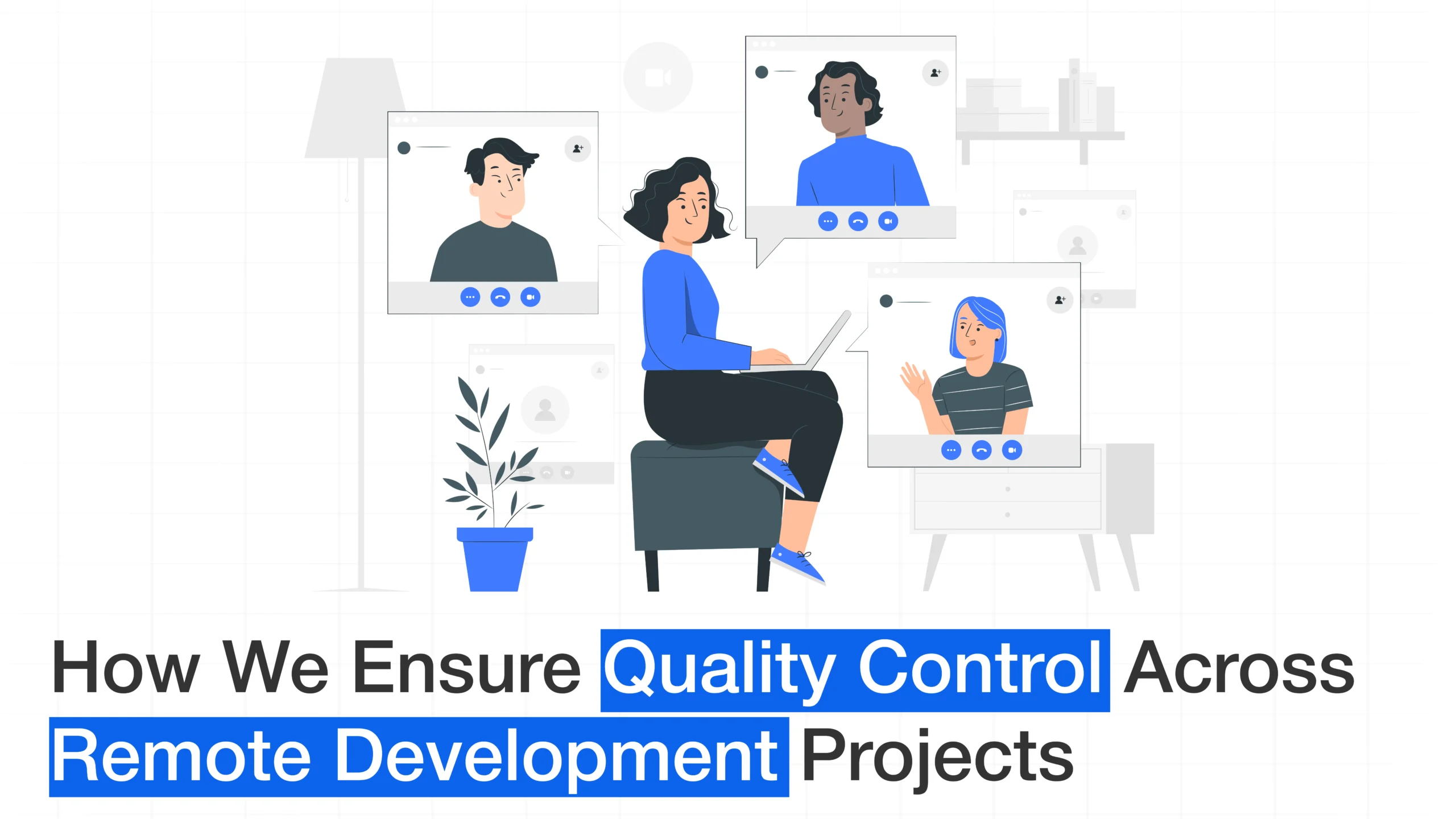 How We Ensure Quality Control Across Remote Development Projects