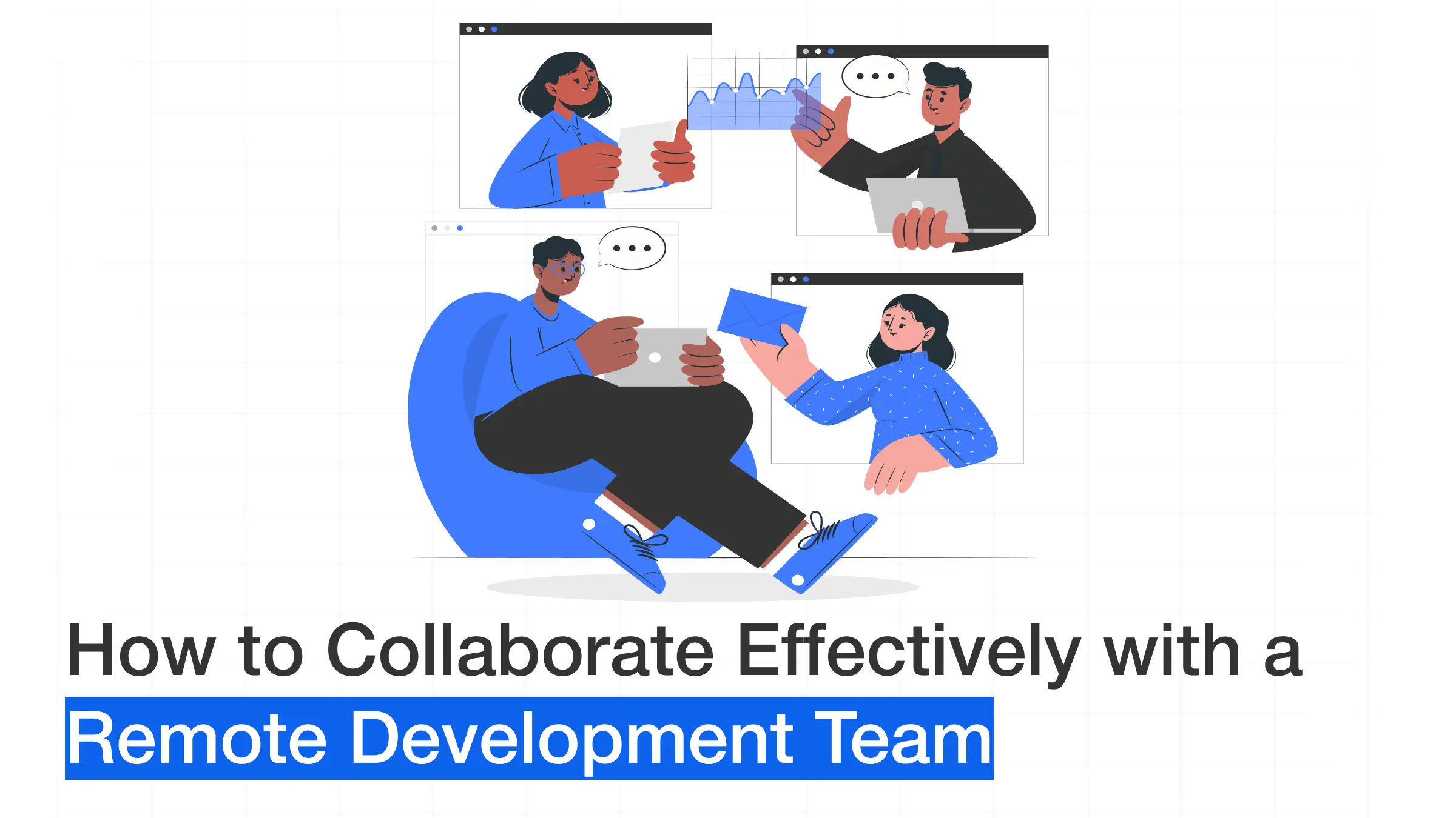 How to Collaborate Effectively with a Remote Development Team