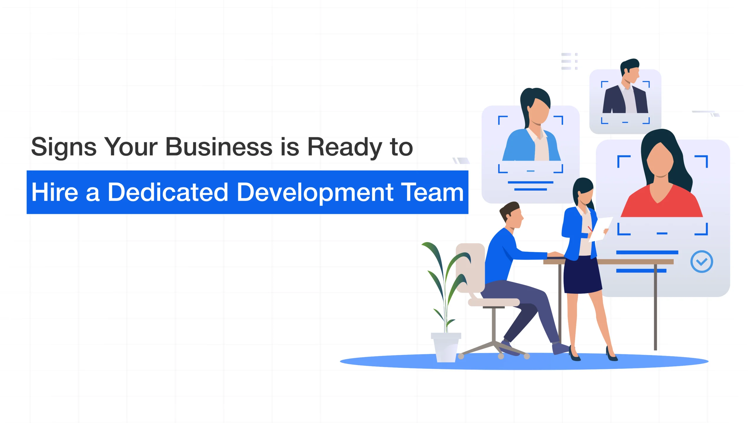 Signs Your Business is Ready to Hire a Dedicated Development Team
