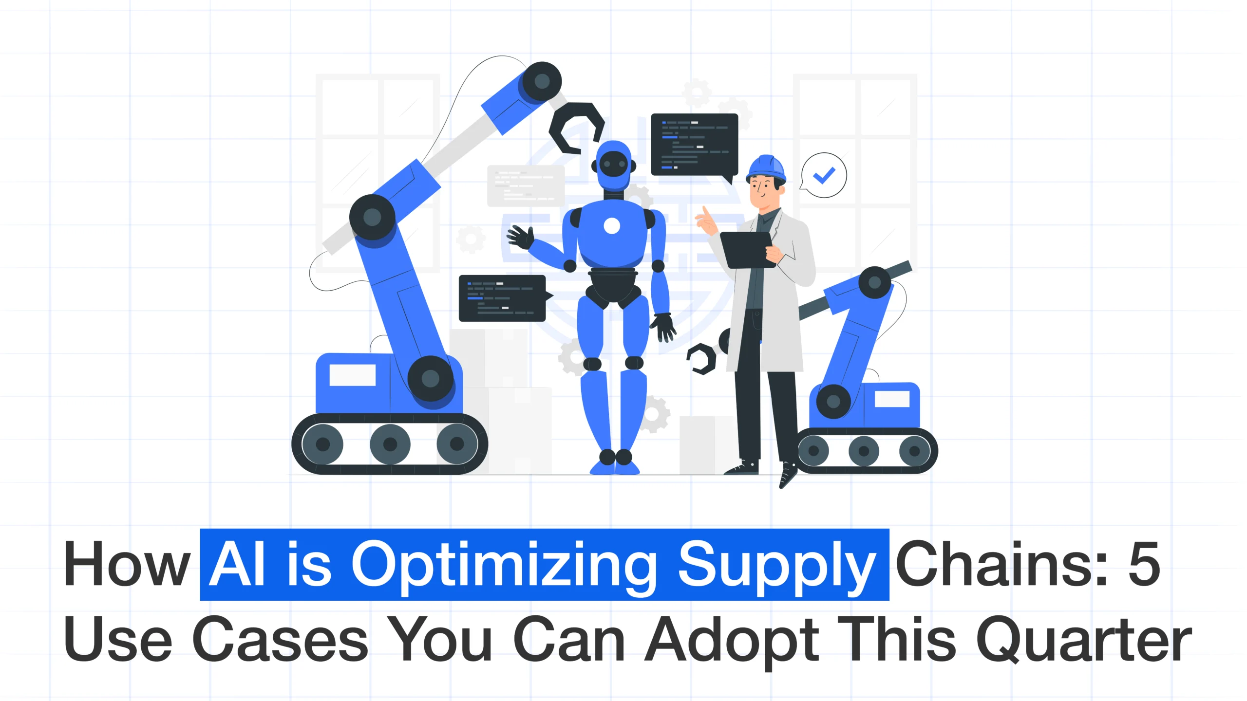 How AI is Optimizing Supply Chains: 5 Use Cases You Can Adopt This Quarter
