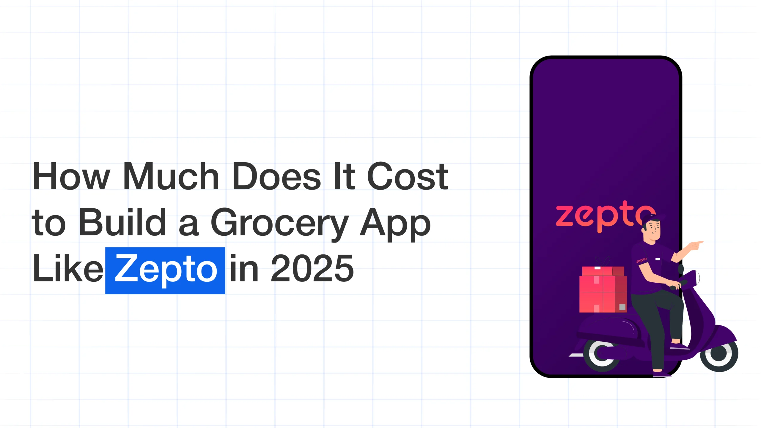 How Much Does It Cost to Build a Grocery App Like Zepto in 2025?