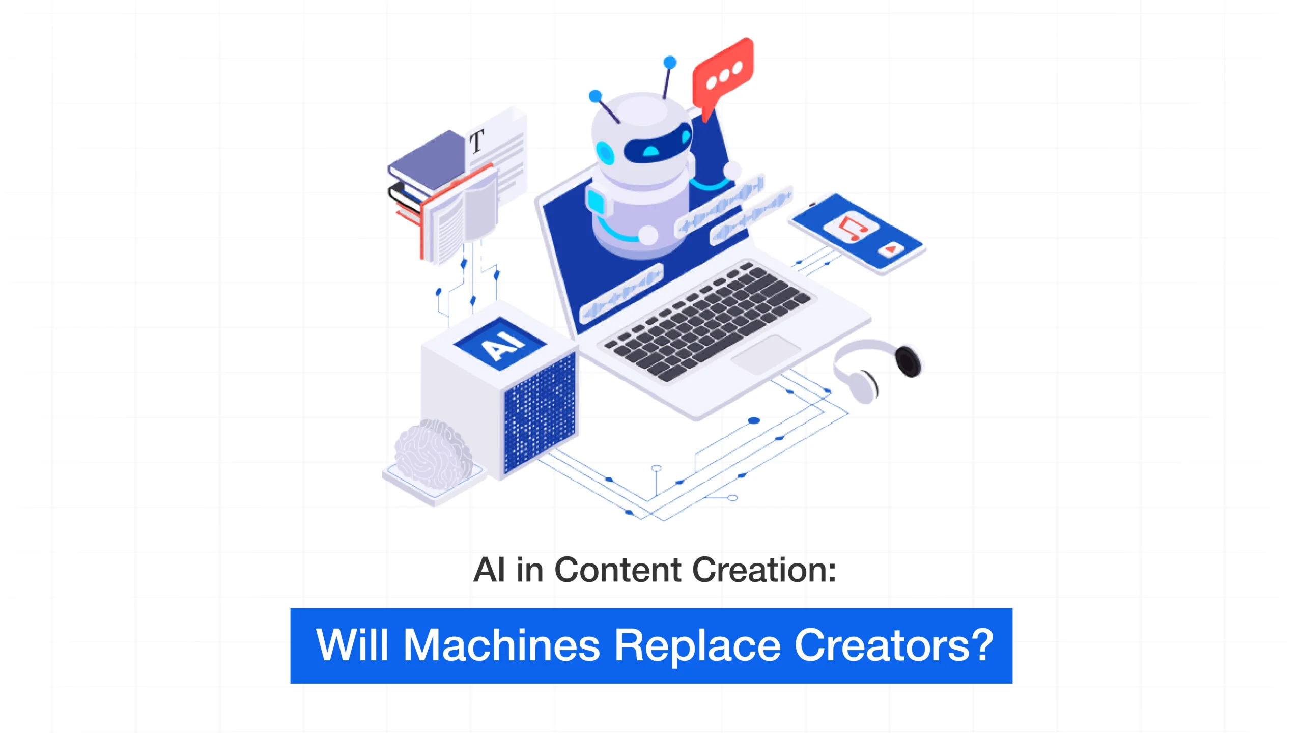 AI in Content Creation: Will Machines Replace Creators?