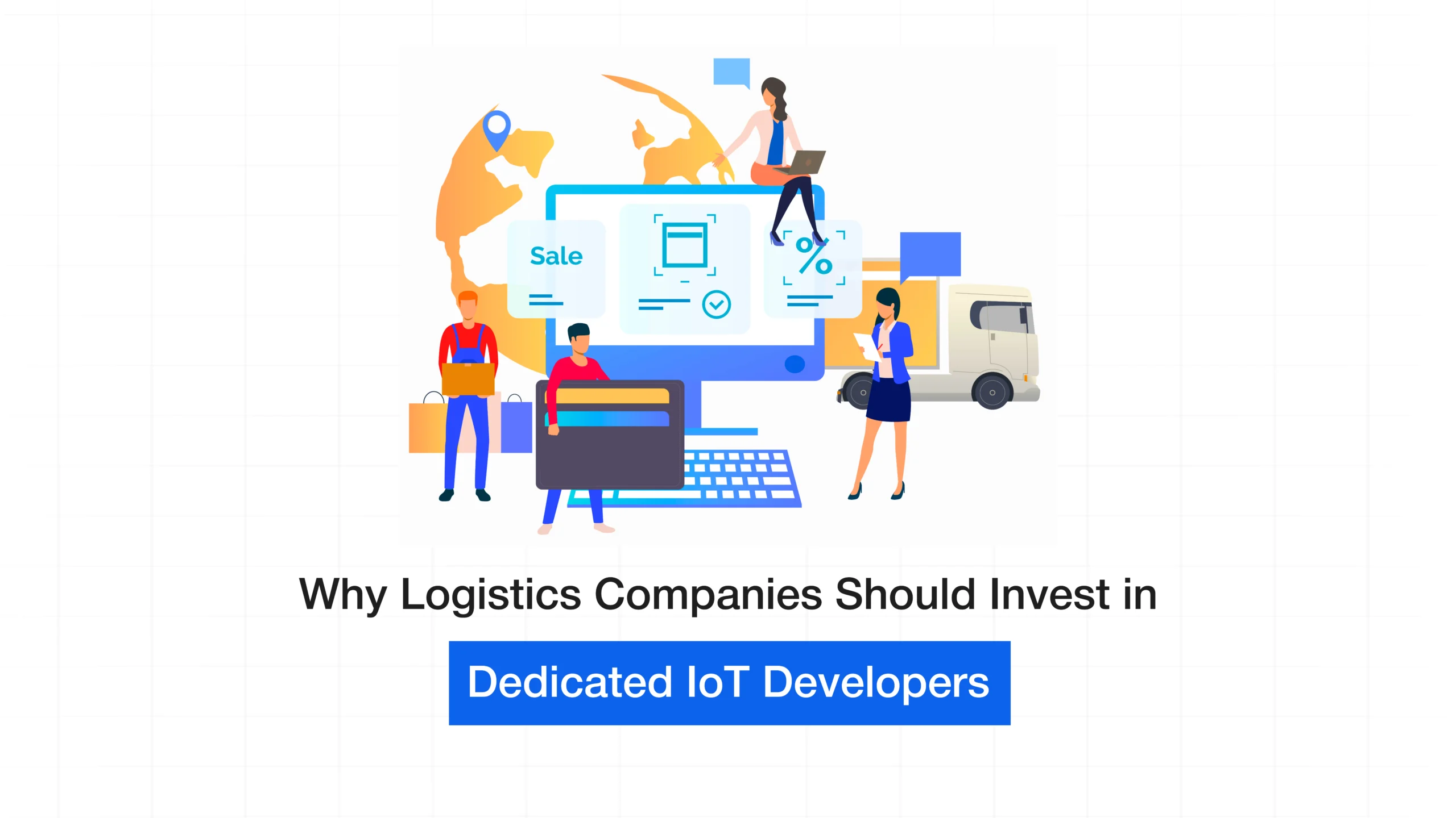 Why Logistics Companies Should Invest in Dedicated IoT Developers