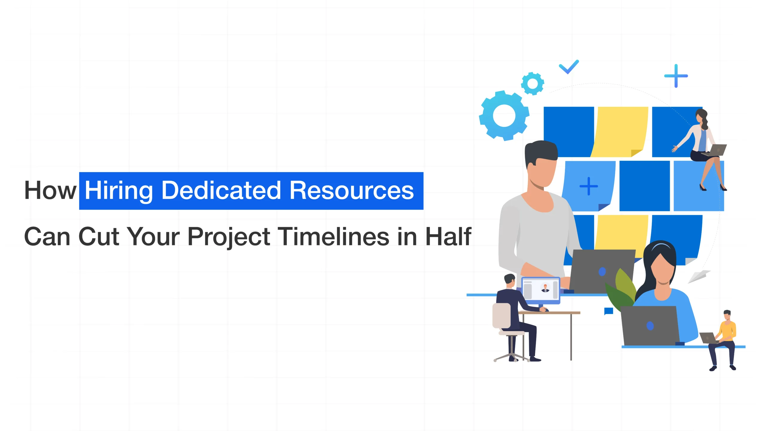Hiring Dedicated Resources