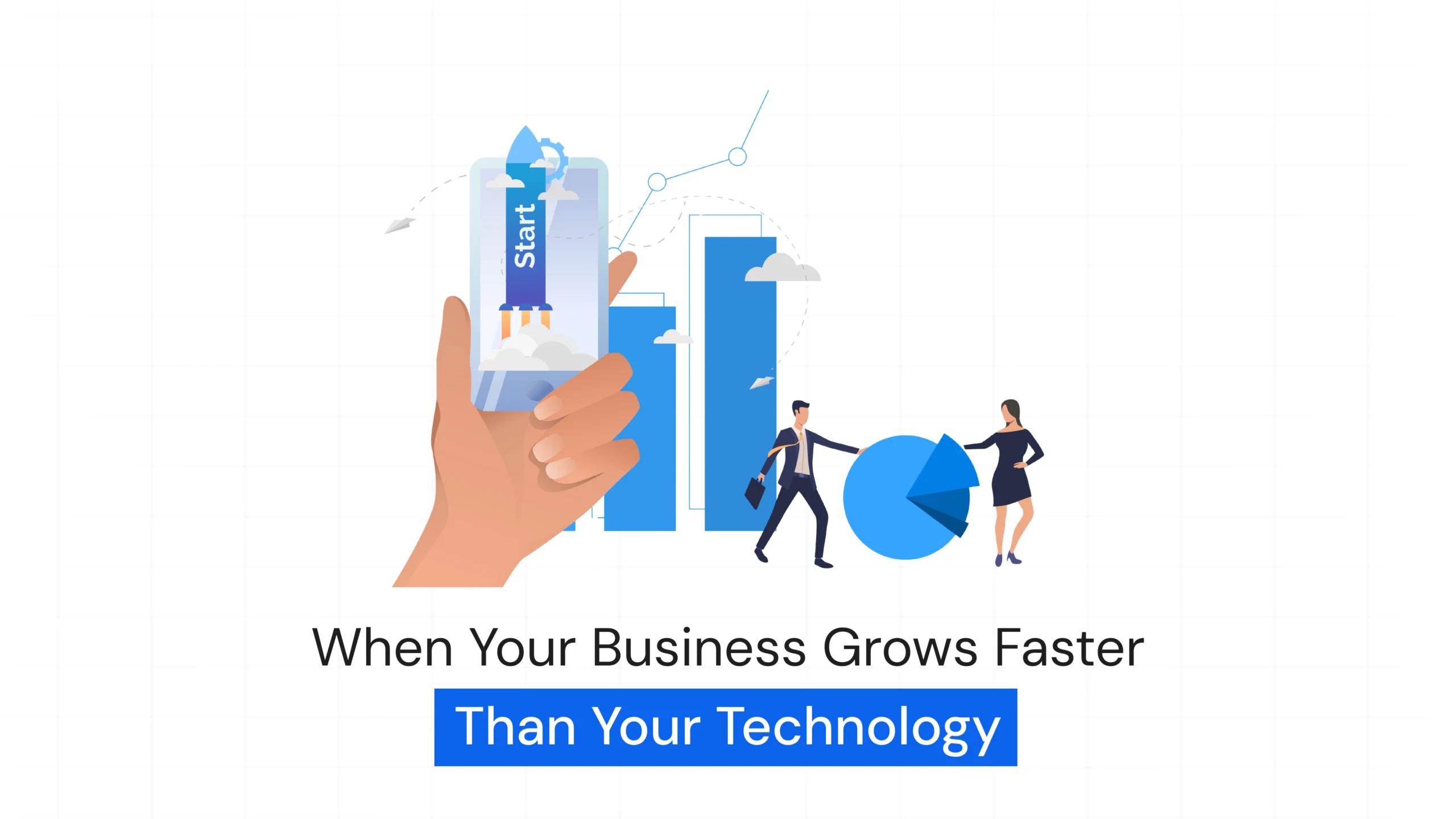 Business Grows Faster Than Your Technology
