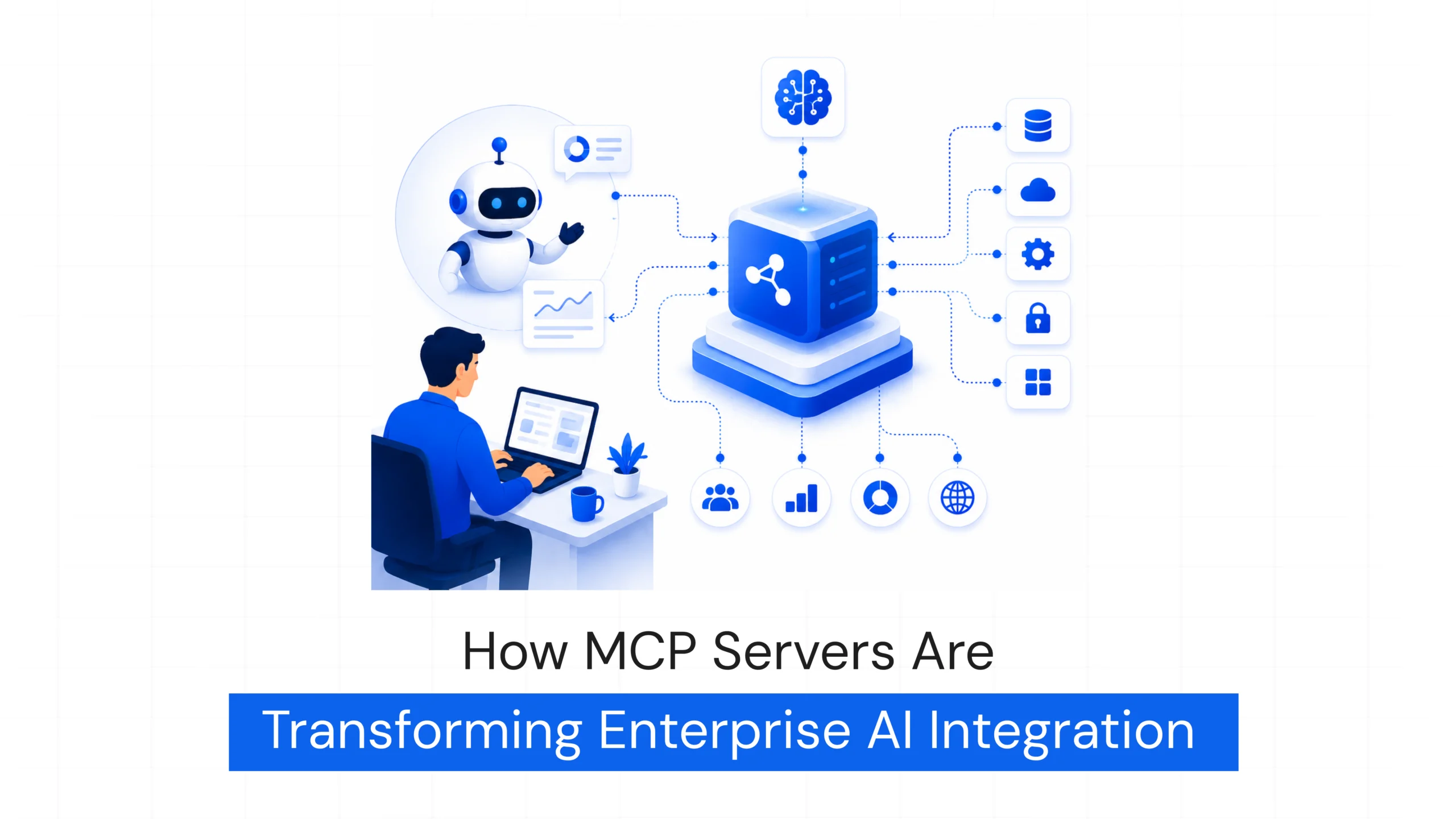 How MCP Servers Are Transforming Enterprise AI Integration